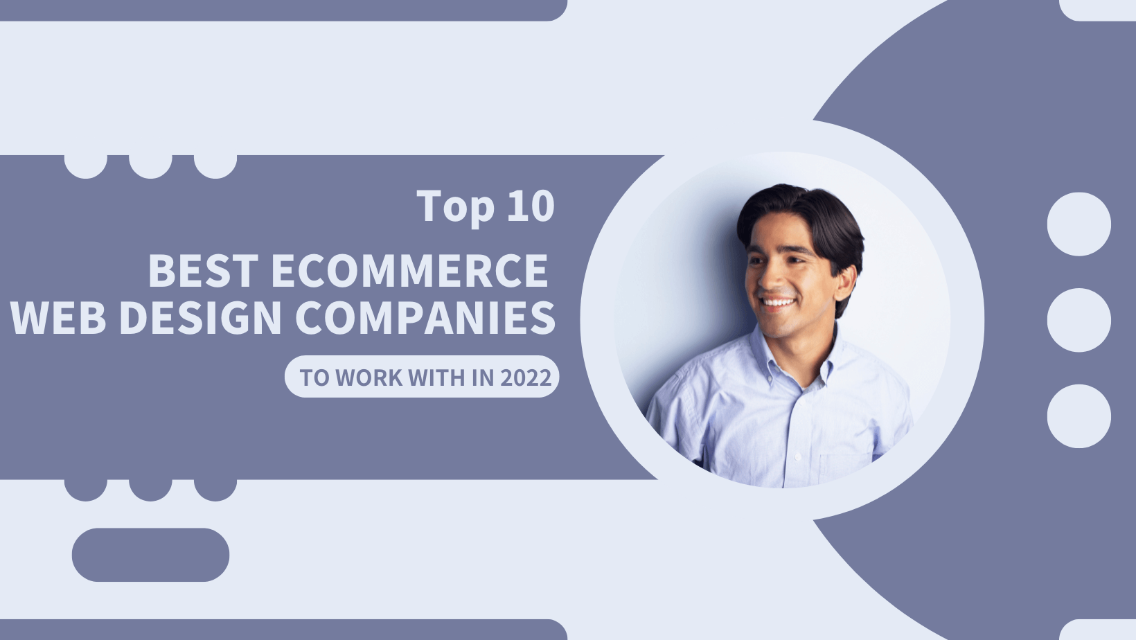 Top 10 Best eCommerce Web Design Companies to Work With In 2022